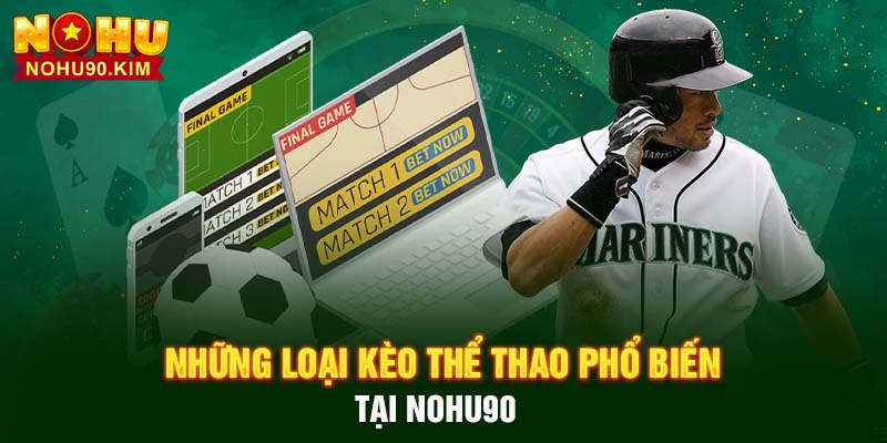 Những loại kèo thể thao phổ biến tại NOHU90