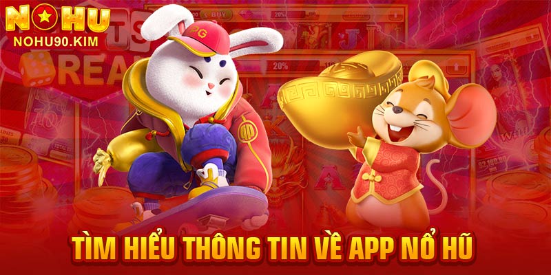 Tìm hiểu thông tin về app nổ hũ