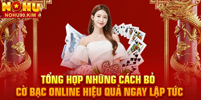 Tổng hợp những cách bỏ cờ bạc online hiệu quả ngay lập tức