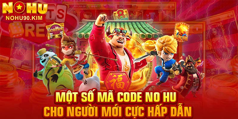 Một số mã code no hu cho người mới cực hấp dẫn