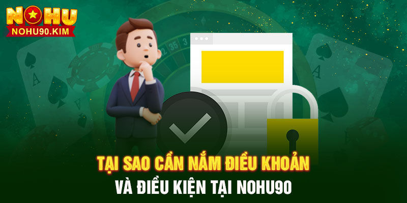 Tại sao cần nắm điều khoản và điều kiện tại NOHU90