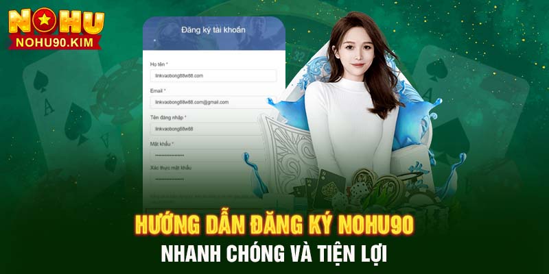 Hướng dẫn đăng ký NOHU90 nhanh chóng và tiện lợi