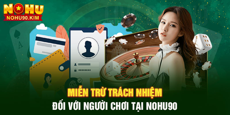 Miễn trừ trách nhiệm đối với người chơi tại NOHU90