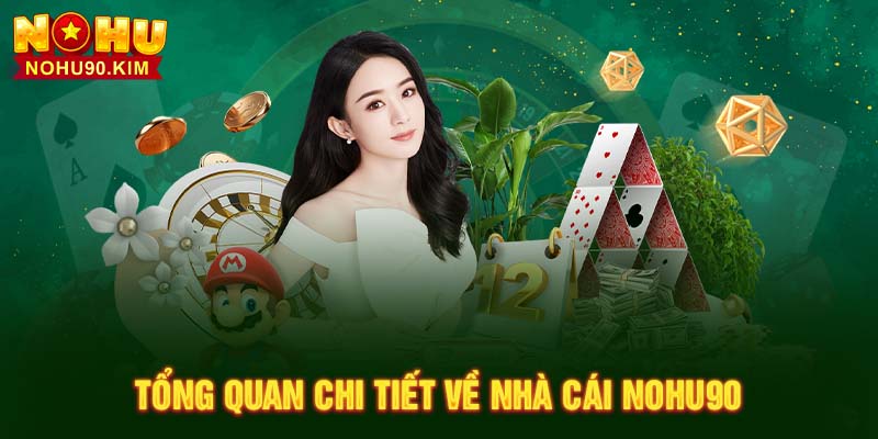 Tổng quan chi tiết về nhà cái NOHU90