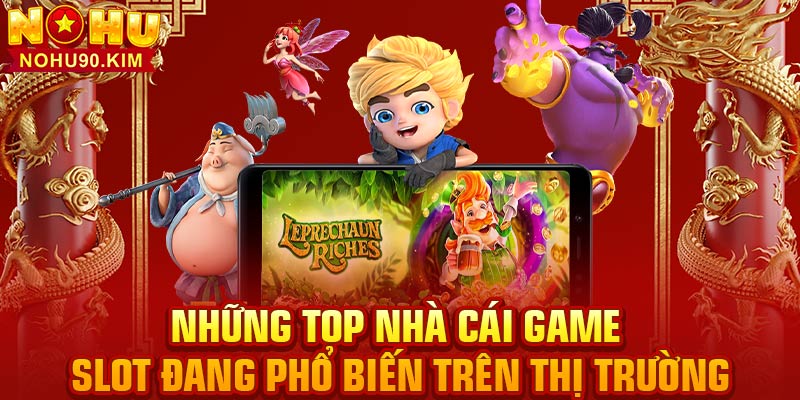 Những top nhà cái game slot đang phổ biến trên thị trường