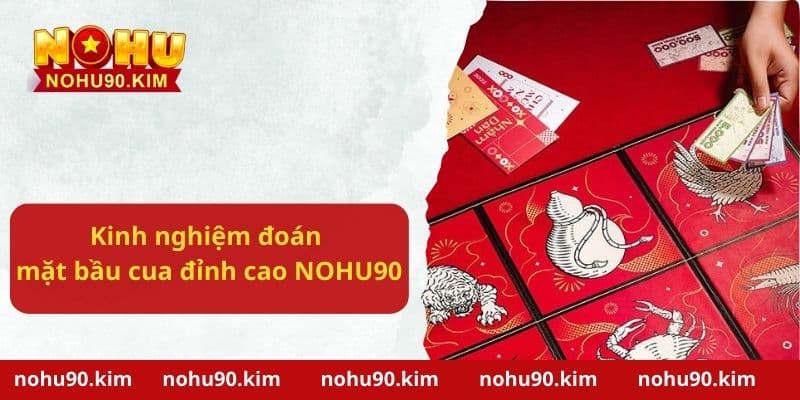 Kinh nghiệm về cách đoán mặt bầu cua đỉnh cao từ cao thủ NOHU90