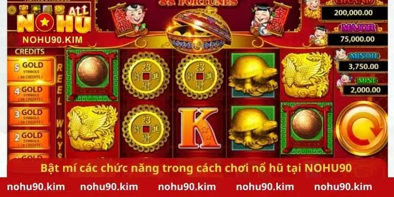 Bật mí các chức năng trong cách chơi nổ hũ tại NOHU90 