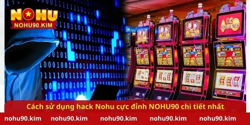 Cách sử dụng hack Nohu cực đỉnh NOHU90 chi tiết nhất