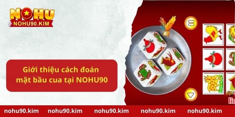 Giới thiệu chi tiết về cách đoán mặt bầu cua tại NOHU90