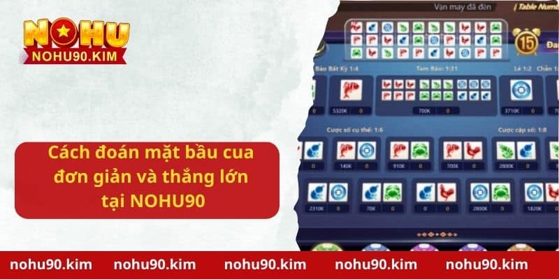 Hướng dẫn cách đoán mặt bầu cua đơn giản, thắng lớn tại NOHU90