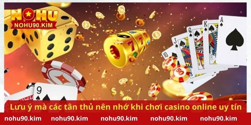 Lưu ý mà các tân thủ nên nhớ khi chơi casino online uy tín