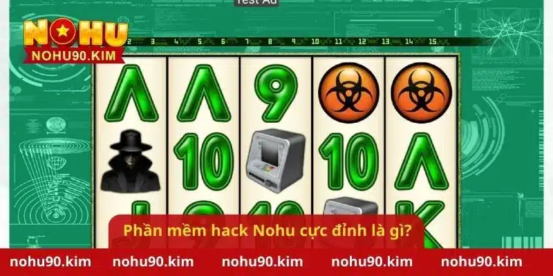 Phần mềm hack Nohu cực đỉnh là gì?