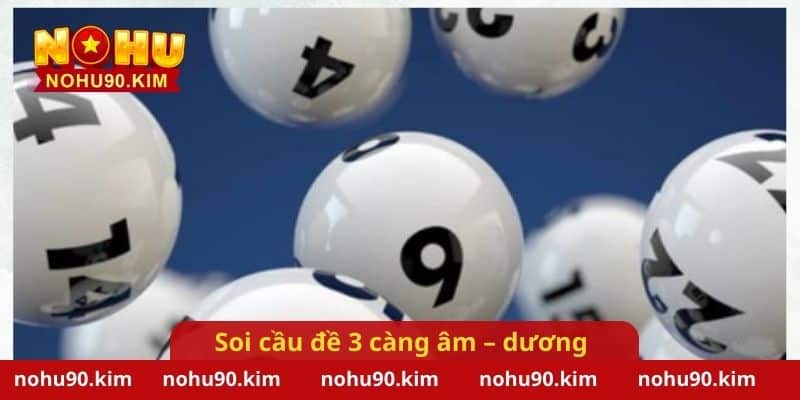 Soi cầu đề 3 càng âm – dương