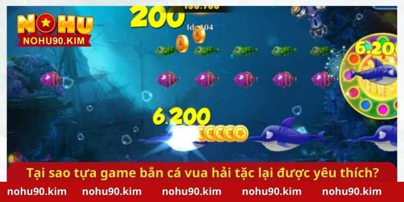 Tại sao tựa game bắn cá vua hải tặc lại được yêu thích?